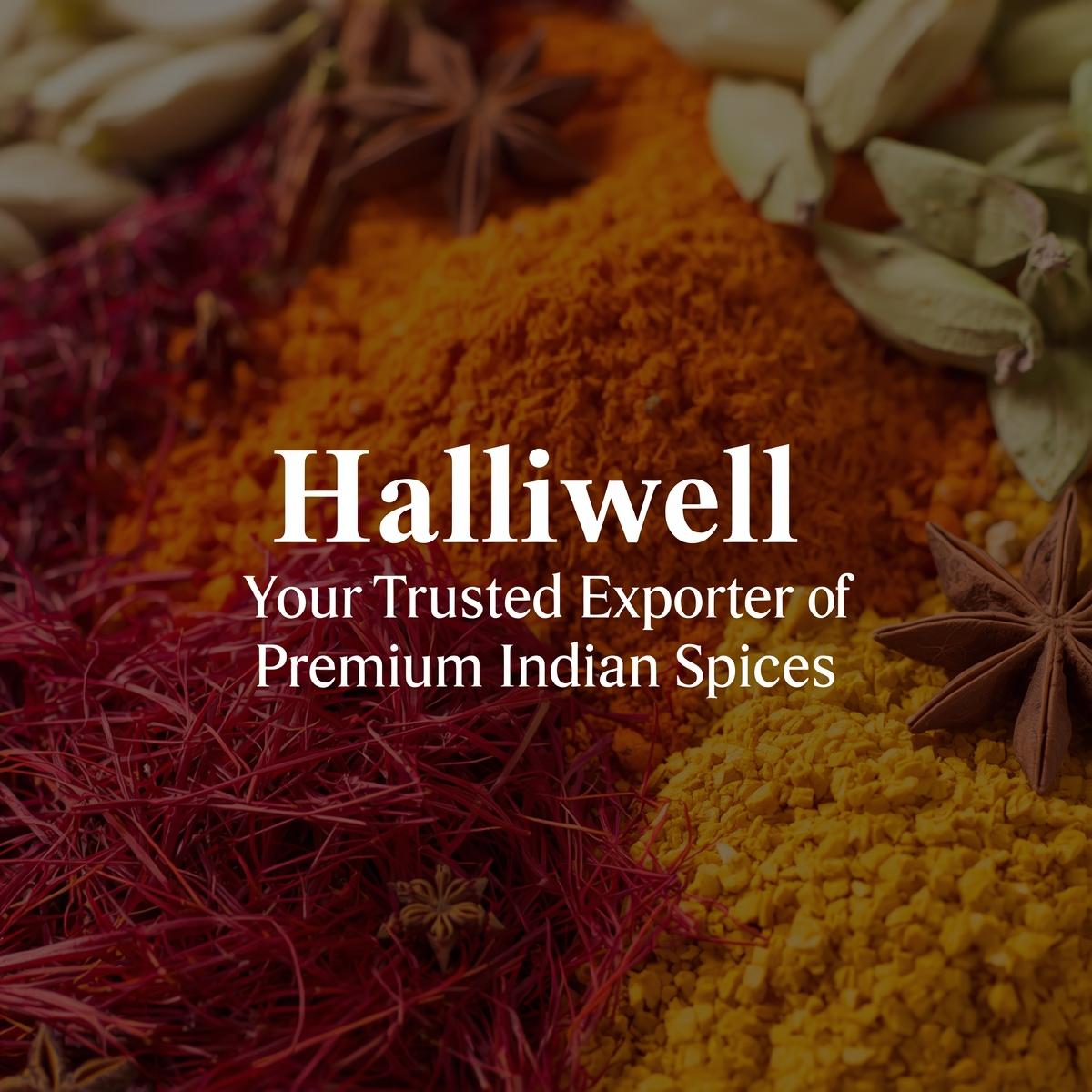 Halliwell: Your Trusted Exporter of Premium Indian Spices”